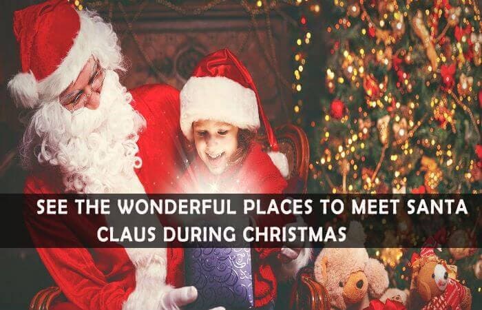 9 Awesome Places Where You Can Meet Santa Claus During Christmas
