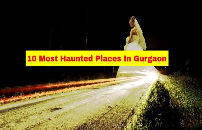 10 Most Haunted Places In Gurgaon That Will Horrify You For Sure!