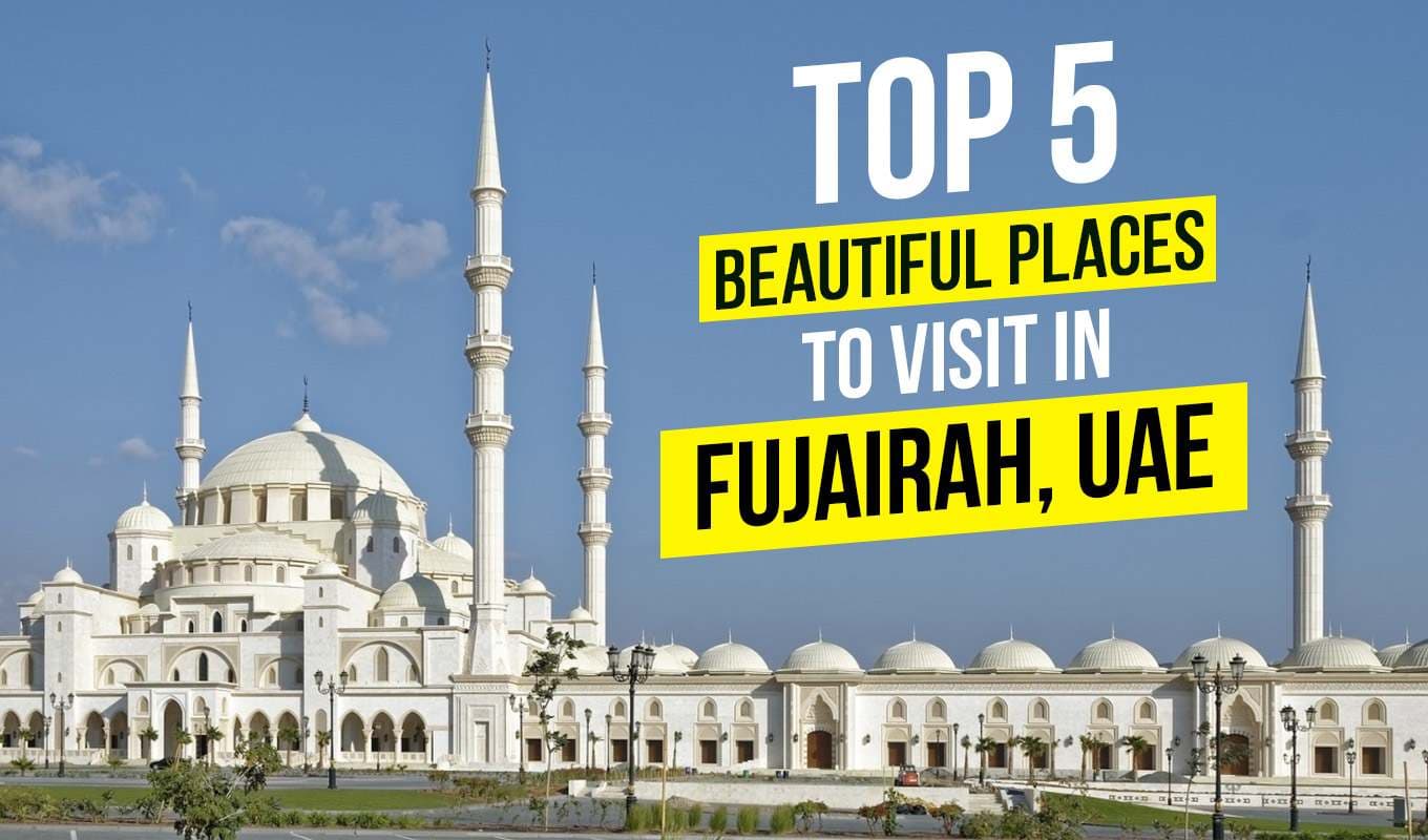 Planning to Visit UAE? Don't Forget to Explore The Fabulous City Fujairah